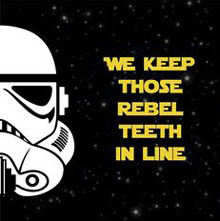we keep those rebel teeth in line (star wars dental humor)