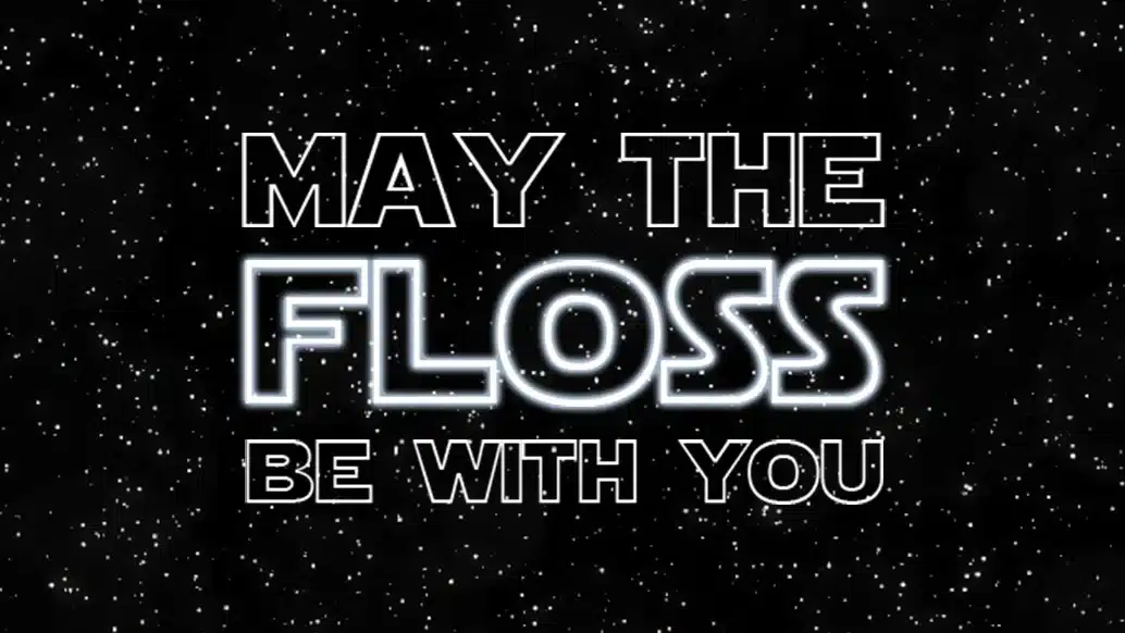 may the floss be with you
